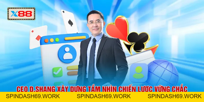 CEO D.Shang - Biểu Tượng Gắn Liền Với Thương Hiệu X88