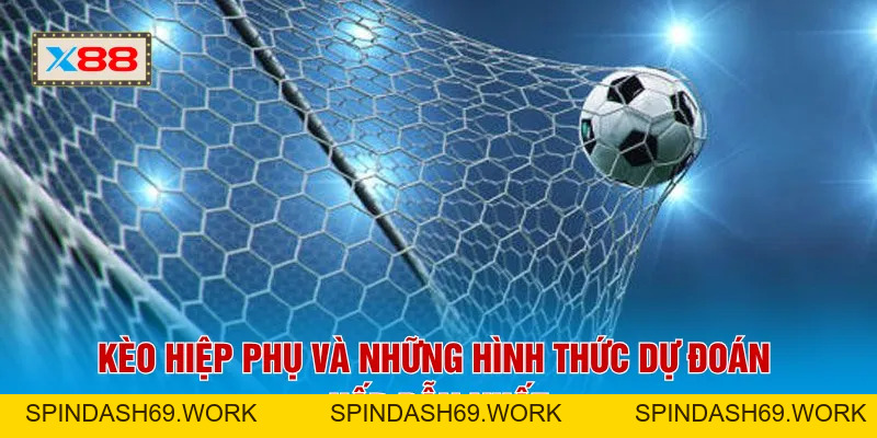 Kèo Hiệp Phụ X88 - Tỷ Lệ Hoàn Vốn 95% Từ Các Chuyên Gia